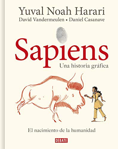 Sapiens : Volumen I : El nacimiento de la humanidad / Sapiens : A Graphic History (Hardcover, 2021, Debate)