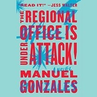 The Regional Office is Under Attack! (2016, Riverhead Books)