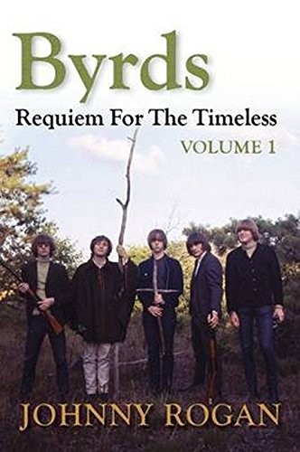 Byrds : Requiem for the Timeless (Hardcover, 2011, Rogan House)