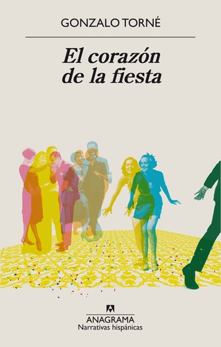 El corazón de la fiesta (2019, Anagrama)