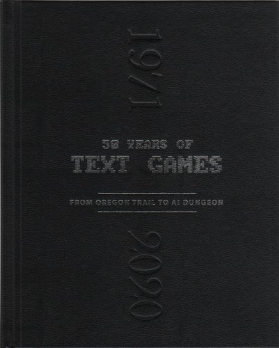 50 Years of Text Games (Hardcover, 2023, Changeful Tales Press)