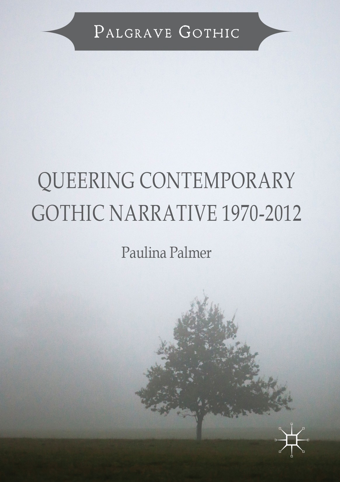 Queering Contemporary Gothic Narrative 1970-2012 (EBook, 2016, Palgrave Macmillan London)