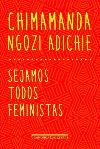 Sejamos Todos Feministas (Paperback, 2015, Companhia das Letras, COMPANHIA DAS LETRAS - GRUPO CIA DAS LETRAS)