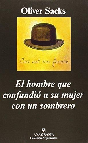 El hombre que confundio a su mujer con un sombrero - 4. ed. (Paperback, Spanish language, 2003, Editorial Anagrama)