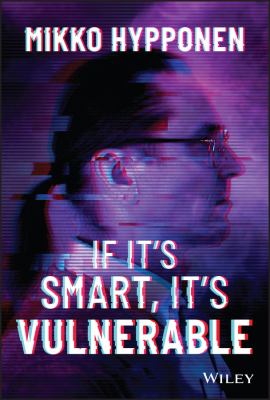 If It's Smart, It's Vulnerable (2022, Wiley & Sons, Incorporated, John)
