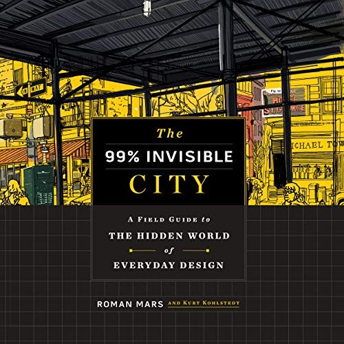 The 99% Invisible City (2020, Houghton Mifflin Harcourt and Blackstone Publishing, Houghton Mifflin)