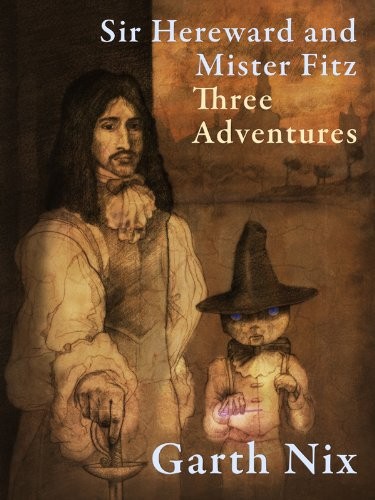 Sir Hereward and Mister Fitz: Three Adventures (Nix Entertainment Pty Ltd)