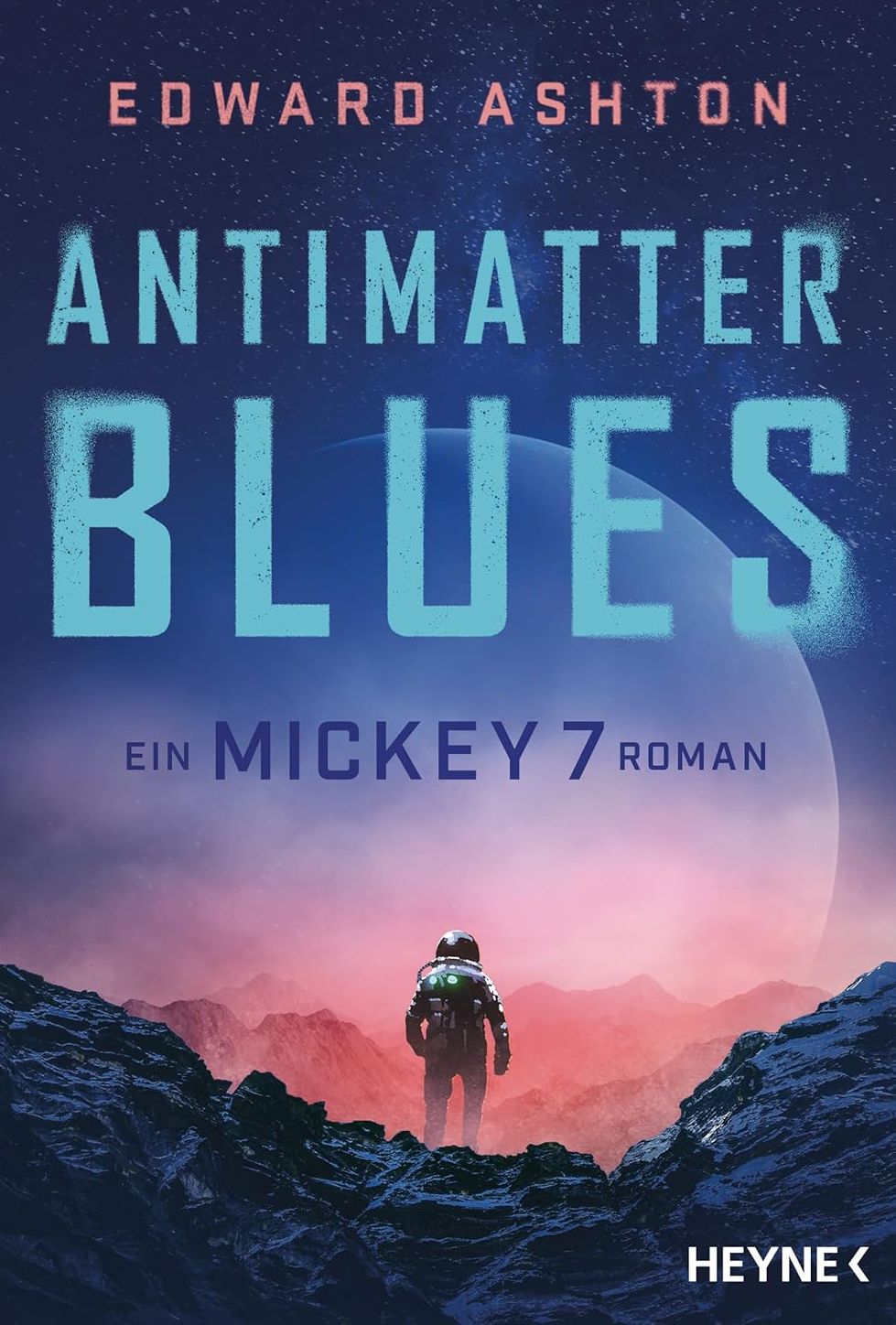 Antimatter Blues: Ein Mickey-7-Roman (EBook, deutsch language, Heyne)
