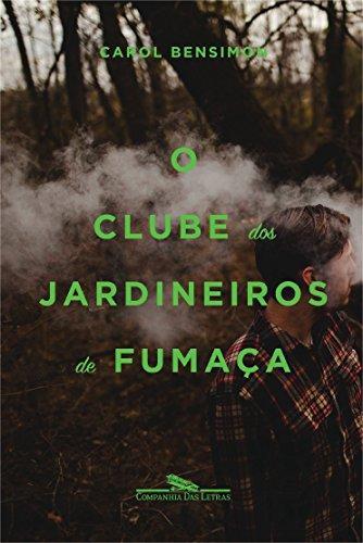 O Clube dos Jardineiros de Fumaça (Portuguese language, 2017, Companhia das Letras)