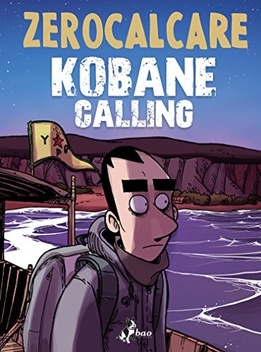 Kobane Calling (GraphicNovel, 2016, Bao Publishing)