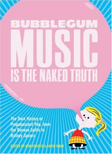 Bubblegum Music Is the Naked Truth (Paperback, 2001, Feral House)