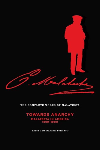 Complete Works of Malatesta Vol. IV : Towards Anarchy (2018, AK Press)